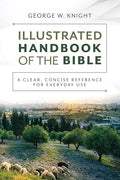 The Illustrated Handbook of the Bible: A Clear, Concise Reference for Everyday Use - MPHOnline.com