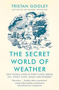 The Secret World of Weather : How to Read Signs in Every Cloud, Breeze, Hill, Street, Plant, Animal and Dewdrop - MPHOnline.com