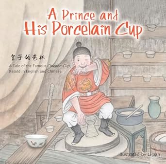 Prince and His Porcelain Cup: A Tale of the Famous Chicken Cup - Retold in English and Chinese - MPHOnline.com