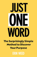 Just One Word: Surprisingly Simple Method to Discover Your Purpose and Unleash Your Power - MPHOnline.com