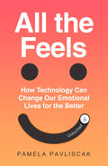 All the Feels: How Technology Can Change Our Emotional Lives for the Better - MPHOnline.com