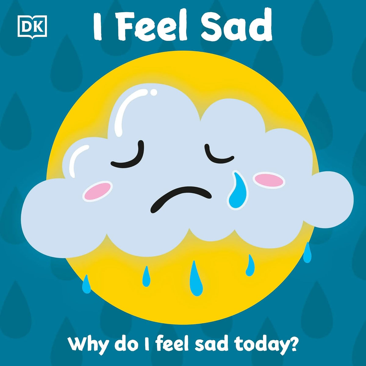 I FEEL SAD (DK FIRST EMOTIONS) – MPHOnline.com