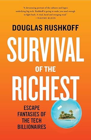 Survival of The Richest: Escape Fantasies of the Tech Billionaires - MPHOnline.com