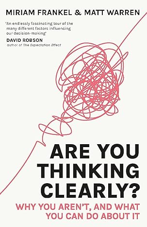 Are You Thinking Clearly?: Why You Aren't and What You Can Do About It - MPHOnline.com