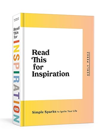 Read This for Inspiration: Simple Sparks to Ignite Your Life - MPHOnline.com