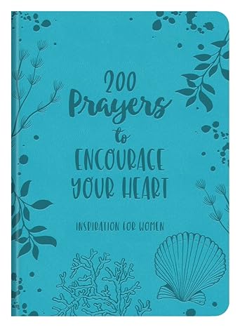 200 Prayers to Encourage Your Heart: Inspiration for Women - MPHOnline.com