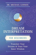 Dream Interpretation for Beginners: Translate Your Dreams and Trust Your Inner Wisdom - MPHOnline.com
