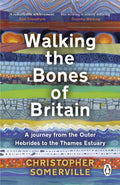 Walking the Bones of Britain: A 3 Billion Year Journey from the Outer Hebrides to the Thames Estuary - MPHOnline.com