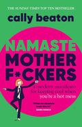 Namaste Motherf*ckers: A modern manifesto for keeping cool when you're a hot mess - MPHOnline.com