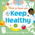 This Is How We: Keep Healthy (Dk First Skills For Preschool) - MPHOnline.com