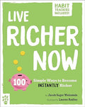 Live Richer Now: 100 Simple Ways to Become Instantly Richer (Be Better Now) - MPHOnline.com