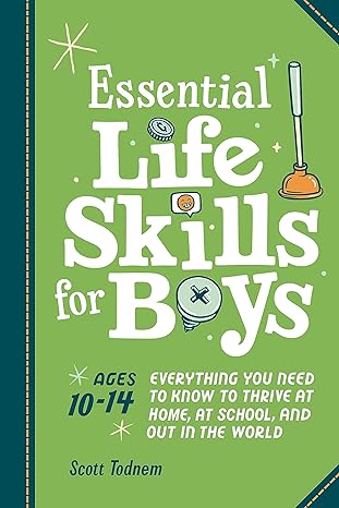 Essential Life Skills for Boys: Everything You Need to Know to Thrive at Home, at School, and Out in the World - MPHOnline.com