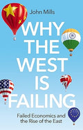 Why the West is Failing: Failed Economics and the Rise of the Eas - MPHOnline.com