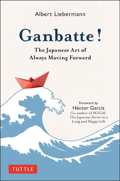 Ganbatte!: The Japanese Art of Always Moving Forward - MPHOnline.com