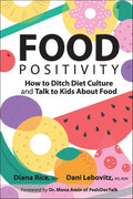 Food Positivity: How to Ditch Diet Culture and Talk to Kids About Food - MPHOnline.com