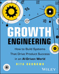 Growth Engineering: How to Build Systems That Drive Product Success in an AI‑Driven World - MPHOnline.com