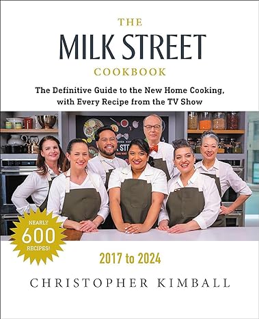 The Milk Street Cookbook: The Definitive Guide to the New Home Cooking, with Every Recipe from Every Episode of the TV Show, 2017-2024 - MPHOnline.com