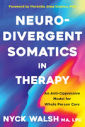 Neurodivergent Somatics in Therapy: An Anti-Oppressive Model for Whole Person Care - MPHOnline.com