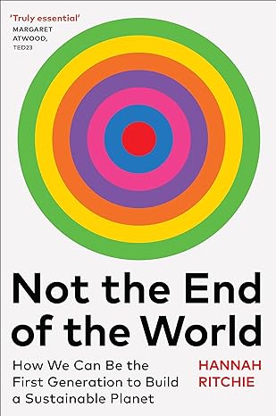Not The End Of The World : How We Can Be the First Generation to Build a Sustainable Planet - MPHOnline.com