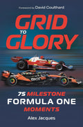 Grid to Glory: 75 Milestone Formula One Moments - MPHOnline.com
