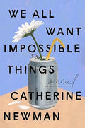 We All Want Impossible Things: A Novel - MPHOnline.com