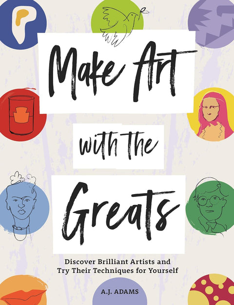 Make Art with the Greats: Discover Brilliant Artists and Try Their Techniques for Yourself - MPHOnline.com