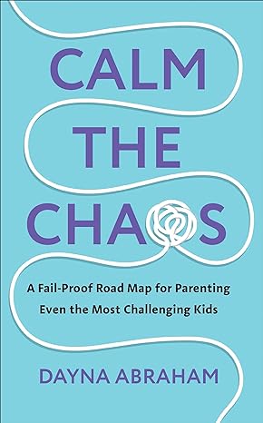 Calm The Chaos : A Fail-Proof Road Map for Parenting Even the Most Challenging Kids  (UK) - MPHOnline.com