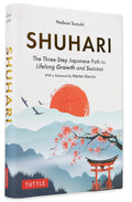 Shuhari: The Three-Step Japanese Path to Lifelong Growth and Success - MPHOnline.com