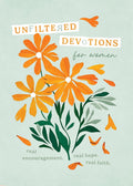 Unfiltered Devotions for Women: Real Encouragement. Real Hope. Real Faith. - MPHOnline.com