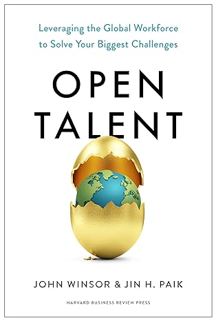 Open Talent: Leveraging the Global Workforce to Solve Your Biggest Challenges - MPHOnline.com