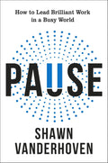 Pause: How to Lead Brilliant Work in a Busy World - MPHOnline.com