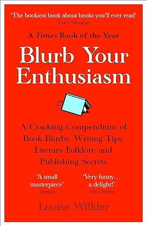 Blurb Your Enthusiasm: A Cracking Compendium of Book Blurbs, Writing Tips, Literary Folklore and Publishing Secrets - MPHOnline.com