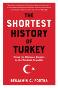 The Shortest History of Turkey: From the Ottoman Empire to the Turkish Republic - MPHOnline.com