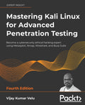 Mastering Kali Linux for Advanced Penetration Testing, Fourth Edition - MPHOnline.com