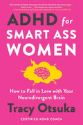ADHD For Smart Ass Women: How to fall in love with your neurodivergent brain - MPHOnline.com