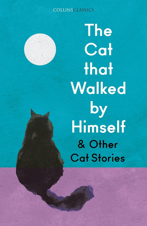 The Cat That Walked by Himself and Other Cat Stories (Collins Classics) - MPHOnline.com