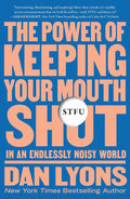 STFU: The Power of Keeping Your Mouth Shut in an Endlessly Noisy World - MPHOnline.com