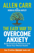 Allen Carr: The Easy Way to Overcome Anxiety: Build Emotional Resilience and Boost Your Mental Health - MPHOnline.com