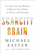 Scarcity Brain: Fix Your Craving Mindset and Rewire Your Habits to Thrive with Enough (US) - MPHOnline.com