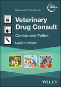 Blackwell's Five‑Minute Veterinary Drug Consult: Canine and Feline - MPHOnline.com