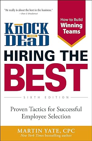 Knock 'Em Dead - Hiring the Best, 6E: Proven Tactics for Successful Employee Selection - MPHOnline.com