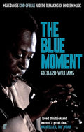 The Blue Moment: Miles Davis's Kind of Blue and the Remaking of Modern Music - MPHOnline.com