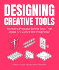 Designing Creative Tools: Revealing Design Principles Behind Tools that Shape Art, Culture and Imagination - MPHOnline.com