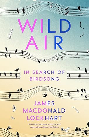 Wild Air: In Search of Birdsong - MPHOnline.com