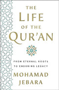 The Life of the Qur'an: From Eternal Roots to Enduring Legacy - MPHOnline.com