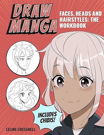 Draw Manga Faces, Heads and Hairstyles: The Workbook - MPHOnline.com