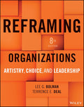 Reframing Organizations: Artistry, Choice, and Leadership, 8th Edition - MPHOnline.com