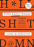 Nine Nasty Words: English in the Gutter: Then, Now, and Forever - MPHOnline.com