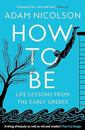 How to Be: Life Lessons from the Early Greeks - MPHOnline.com