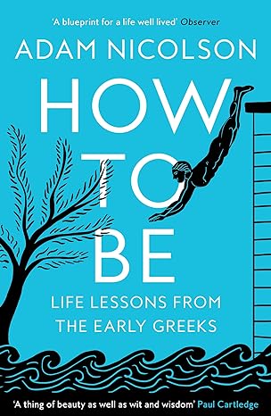 How to Be: Life Lessons from the Early Greeks - MPHOnline.com